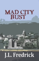 Mad City Bust 0615746993 Book Cover