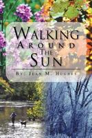 Walking Around The Sun 146858006X Book Cover