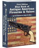 Blue Book of Antique American Firearms and Values 1936120747 Book Cover