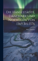 Die Hansestädte, Dänemark und Norwegen von 1369 bis 1376 1021995878 Book Cover