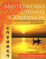 Masterworks Chinese Companion: Expressive Literacy Through Reading And Composition 0887274358 Book Cover