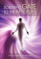 Scientific Gate to the Afterlife 1477242112 Book Cover