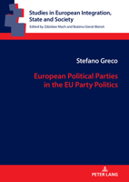 European Political Parties in the EU Party Politics (Studies in European Integration, State and Society) 3631920504 Book Cover