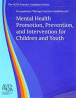 Occupational Therapy Practice Guidelines for Mental Health Promotion, Prevention and Intervention for Children and Youth 1569003416 Book Cover