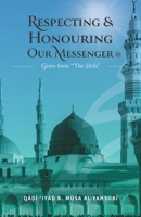 Respecting & Honouring Our Messenger ?: Gems from ‘The Shifa’ 1952306477 Book Cover