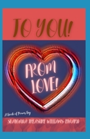 To You! From Love! B0B3V3YXQS Book Cover