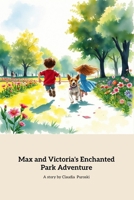 Max and Victoria's Enchanted Park Adventure: A Magical Mystery in the Park B0DVNSWWML Book Cover