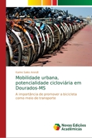 Mobilidade urbana, potencialidade cicloviária em Dourados-MS 6139638267 Book Cover