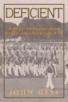 Deficient: The Story of a West Point Graduate’s Long Descent into Hell 1477122311 Book Cover