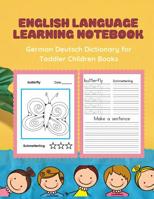 English Language Learning Notebook German Deutsch Dictionary for Toddler Children Books: Easy practice 100+ reading, tracing workbooks plus lined paper writing and coloring pages. Bilingual basic voca 1072023334 Book Cover
