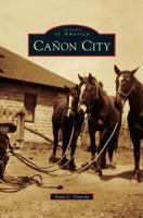Canon City (Postcards of America: Colorado) 1531653170 Book Cover