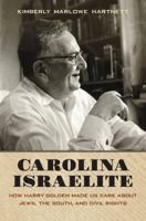 Carolina Israelite: How Harry Golden Made Us Care about Jews, the South, and Civil Rights 1469621037 Book Cover