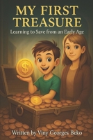 My First Treasure: Learning to Save from an Early Age B0F1MLPG37 Book Cover