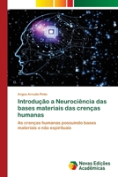 Introdução a Neurociência das bases materiais das crenças humanas: As crenças humanas possuindo bases materiais e não espirituais 6202559934 Book Cover