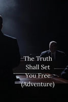 The Truth Shall Set You Free (Adventure) B0DRH3N9GH Book Cover
