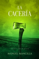 La Cacería: Cazar o ser la presa (Spanish Edition) 1703456920 Book Cover