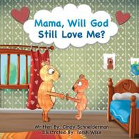 Mama, Will God Still Love Me? 198807195X Book Cover