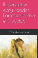 Italienischer easy reader: L'amore ritorna e ti uccide 107331233X Book Cover