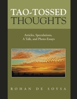 Tao-tossed Thoughts: Articles, Speculations, a Talk, and Photo-essays 1543771351 Book Cover