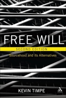 Free Will: Sourcehood and Its Alternatives (Continuum Studies in Philosophy) 1441189939 Book Cover