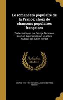 Le romanc�ro populaire de la France; choix de chansons populaires fran�aises: Textes critiques par George Doncieux, avec un avant-propos et un index musical par Julien Tiersot 1016093322 Book Cover