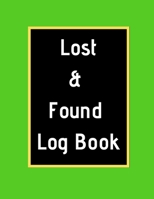 Lost & Found Log Book: Lost Property Template Record All Items And Money Found Handy Tracker To Keep Track Large 8,5X11 Paperback 1671117263 Book Cover