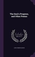 The Soul's Progress: And Other Poems (1906) 1165755939 Book Cover