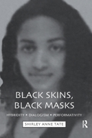 Black Skins, Black Masks: Hybridity, Dialogism, Performativity 036760440X Book Cover