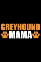 Greyhound Mama: Cool Greyhound Dog Mom Journal Notebook - Greyhound Puppy Lover Gifts - Funny Greyhound Dog Mum Notebook - Greyhound Owner Gifts. 6 x 9 in 120 pages 1712329952 Book Cover