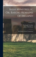 Irish Minstrelsy, Or, Bardic Remains of Ireland: With English Poetical Translations, Volume 2 1446032957 Book Cover