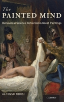 The Painted Mind: Behavioral Science Reflected in Great Paintings 0199393400 Book Cover