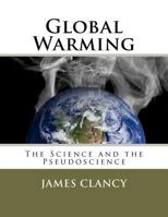 Global Warming: The Science and the Pseudoscience 1478373482 Book Cover