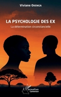 La psychologie des ex: La détermination circonstancielle (French Edition) 2336564408 Book Cover