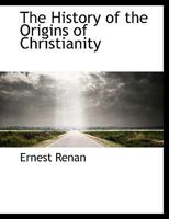 The History of the Origins of Christianity 1016951558 Book Cover