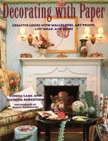 Decorating With Paper: Creative Looks with Wallpapers, Art Prints, Gift Wrap, and More 0517881241 Book Cover