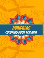 Mandalas Coloring Book For Kids: High Detailed, Easy Mandala Designs, Fun Coloring Books for Kids, Mindfulness Relaxation. B08P8QKCYH Book Cover