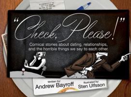 "Check, Please!": Comical stories about dating, relationships, and the horrible things we say to each other. 0692215816 Book Cover