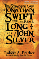 The Strange Case of Jonathan Swift and the Real Long John Silver: Third Edition-Swift's Silver Mine Discovered 1965370179 Book Cover