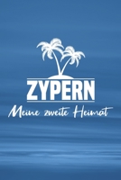 Zypern - Meine zweite Heimat: Tagebuch ca DIN A5 wei� liniert �ber 100 Seiten I Insel Zypern I Reisetagebuch I Urlaubstagebuch 1079118861 Book Cover