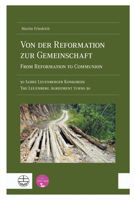 Von Der Reformation Zur Gemeinschaft / From Reformation to Communion: 50 Jahre Leuenberger Konkordie / The Leuenberg Agreement Turns 50 3374072313 Book Cover
