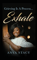 Grieving Is A Process: Exhale 1091501254 Book Cover