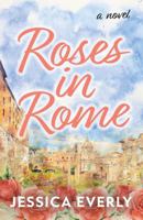 Roses in Rome: A Novel B0FV31GMWK Book Cover