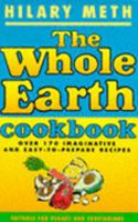 The Whole Earth Cookbook: Over 170 Imaginative and Easy-to-prepare Vegan and Vegetarian Recipes 0091785987 Book Cover