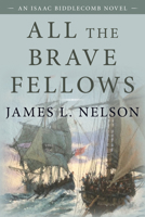 All the Brave Fellows (Nelson, James L. Revolution at Sea Saga, Bk. 5.) 067103846X Book Cover