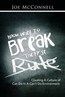 Know When to Break the First Rule: Creating a Culture of Can Do in a Can't Do Environment 1496908481 Book Cover
