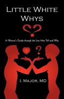 Little White Whys: A Woman's Guide Through the Lies Men Tell and Why 059553080X Book Cover