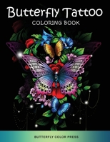Butterfly Tattoo Coloring Book: Adult Coloring Book with Amazing Designs for Relaxation and Fun 1636382274 Book Cover