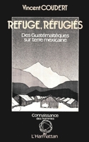 Refuge-réfugiés: Des Guatémaltèques sur terre mexicaine (Connaissance Des Hommes) (French Edition) 2858027447 Book Cover