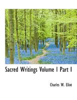 Sacred Writings, Part 1: Confucian, Hebrew, Christian (Harvard Classics, Part 44) 9354414613 Book Cover
