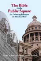 The Bible in the Public Square: Its Enduring Influence in American Life 1589839811 Book Cover